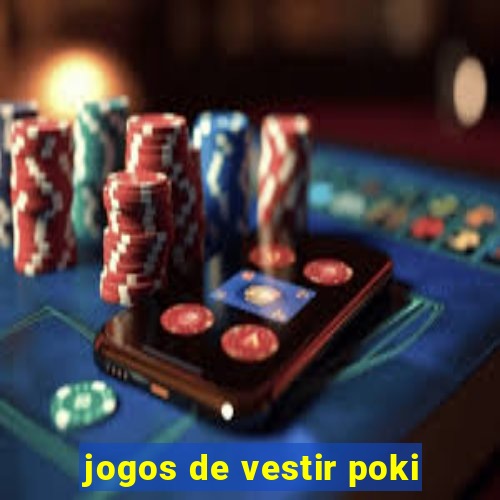 jogos de vestir poki